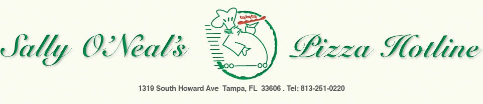 Sally O'Neal's Pizza Hotline
1319 South Howard Avenue
Tampa, FL 33606
Tel: 813-251-0220